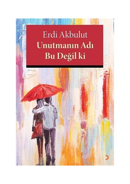 Unutmanın Adı Bu Değil ki