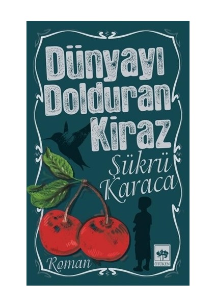Dünyayı Dolduran Kiraz - Şükrü Karaca