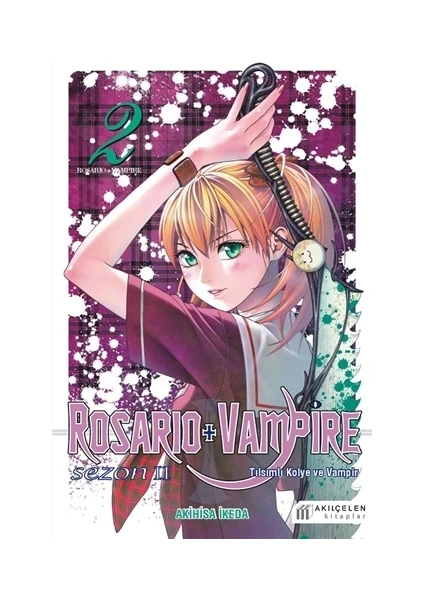 Rosario + Vampire - Tılsımlı Kolye ve Vampir Sezon: 2 Cilt: 2 - Akihisa İkeda