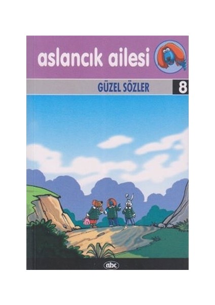 Aslancık Ailesi 8 : Güzel Sözler