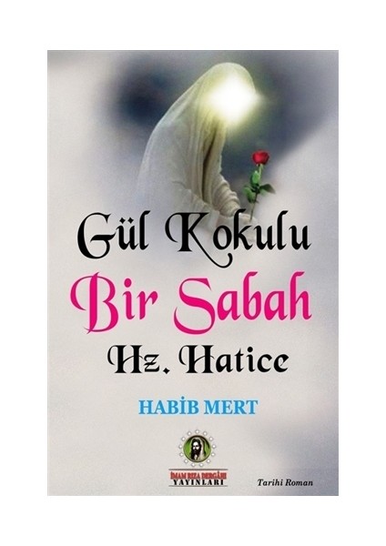 Gül Kokulu Bir Sabah Hz. Hatice