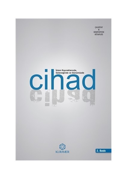 İslam Kaynaklarında Geleneğinde ve Günümüzde Cihad
