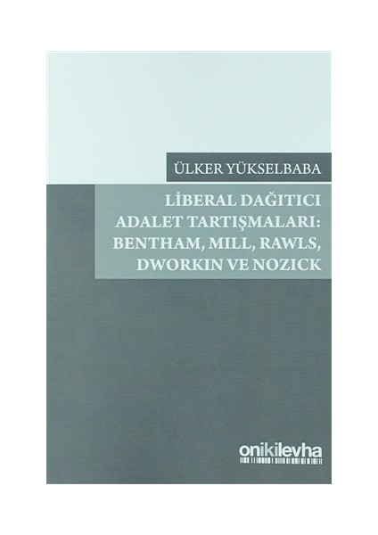 Liberal Dağıtıcı Adalet Tartışmaları: Bentham, Mill, Rawls, Dworkin ve Nozick