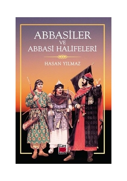 Abbasiler ve Abbasi Halifeleri