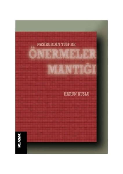 Nasiruddin Tüsi'de Önermeler Mantığı - Harun Kuşlu