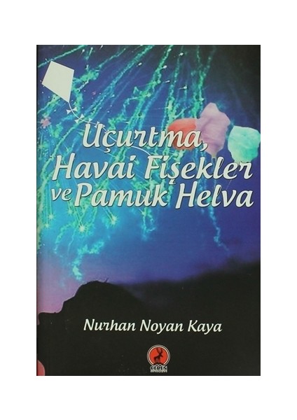 Uçurtma, Havai Fişekler ve Pamuk Helva