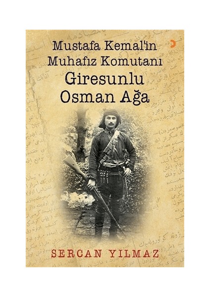 Mustafa Kemal’in Muhafız Komutanı Giresunlu Osman Ağa