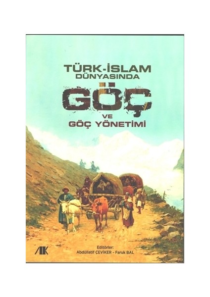 Akademik Kitaplar Türk - İslam Dünyasında Göç ve Göç Yönetimi