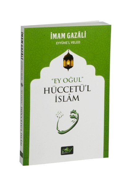 Ey Oğul Hüccetü'l İslam