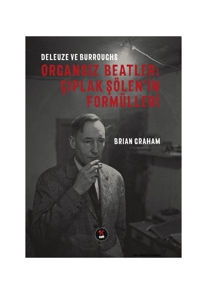 Deleuze ve Burroughs - Organsız Beatlar: Çıplak Şölen'in Formülleri