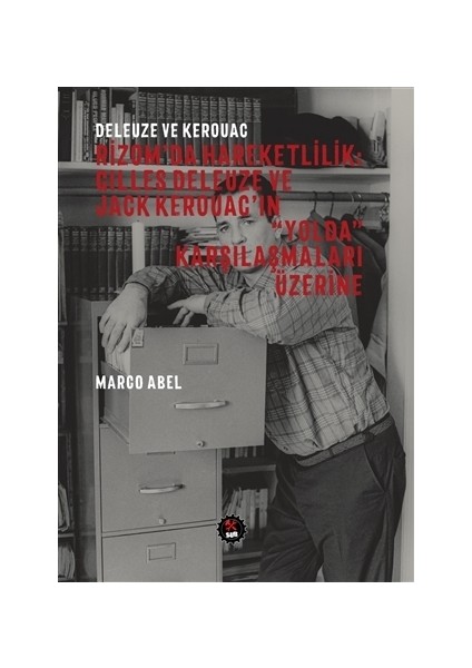 Deleuze ve Kerouac - Rizom'da Hareketlilik: Gilles Deleuze ve Jack Kerouac'ın "Yolda" Karşılaşmaları Üzerine