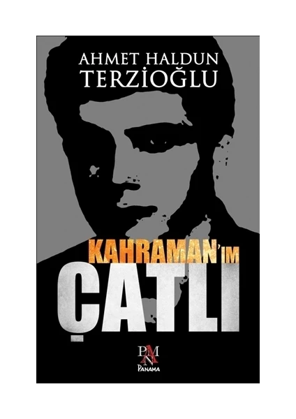 Kahraman'ım Çatlı - Ahmet Haldun Terzioğlu