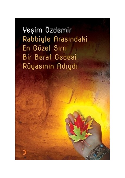 Rabbiyle Arasındaki En Güzel Sırrı Bir Berat Gecesi Rüyasının Adıydı