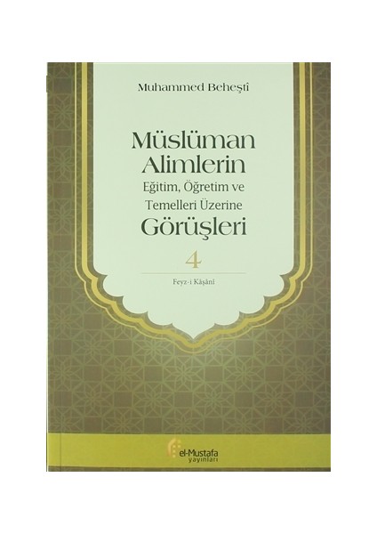 Müslüman Alimlerin Eğitim, Öğretim ve Temelleri Üzerine Görüşleri 4
