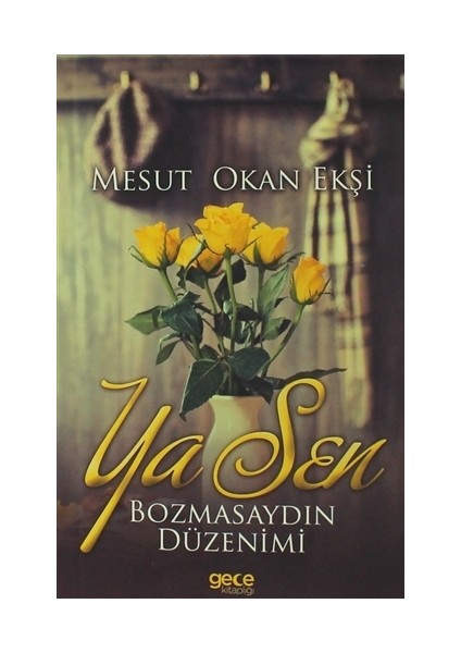 Ya Sen Bozmasaydın Düzenimi