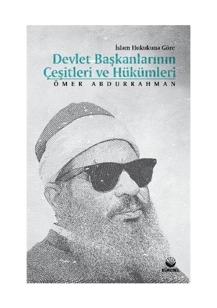 İslam Hukukuna Göre Devlet Başkanlarının Çeşitleri ve Hükümleri