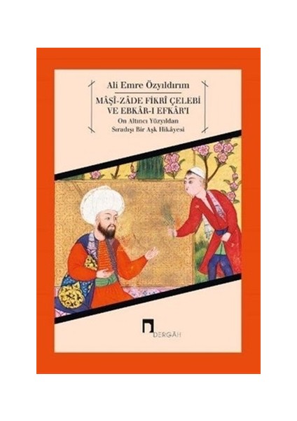 Maşi: Zade Fikri Çelebi ve Ebkar-ı Efkar'ı - Ali Emre Özyıldırım