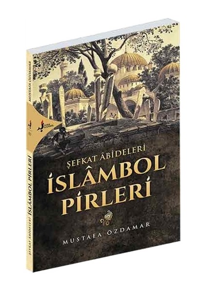 Şefkat Abideleri İslambol Pirleri