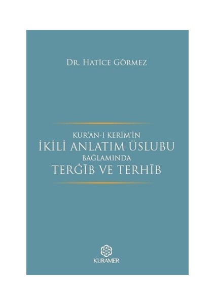 Kur’an-ı Kerim’in İkili Anlatım Üslubu Bağlamında Terğib ve Terhib