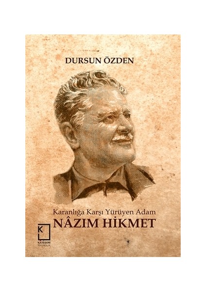 Karanlığa Karşı Yürüyen Adam: Nazım Hikmet