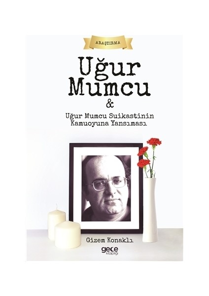 Uğur Mumcu ve Uğur Mumcu Suikastinin Kamuoyuna Yansıması