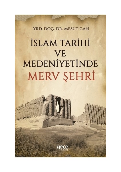İslam Tarihi ve Medeniyetinde Merv Şehri
