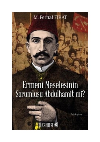 Ermeni Meselesinin Sorumlusu Abdulhamit mi?
