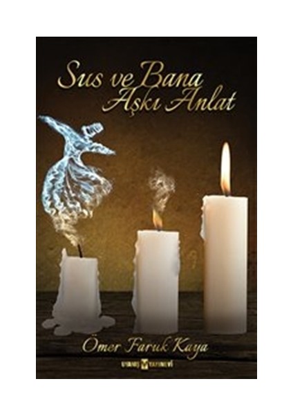 Sus ve Bana Aşkı Anlat