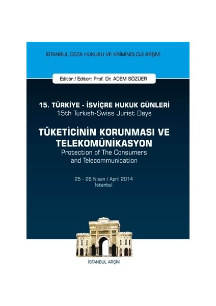 15. Türkiye - İsviçre Hukuk Günleri: Tüketicinin Korunması ve Telekomünikasyon