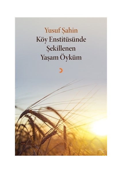 Köy Enstitüsünde Şekillenen Yaşam Öyküm