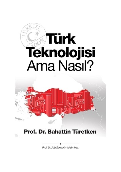 Türk Teknolojisi Ama Nasıl?