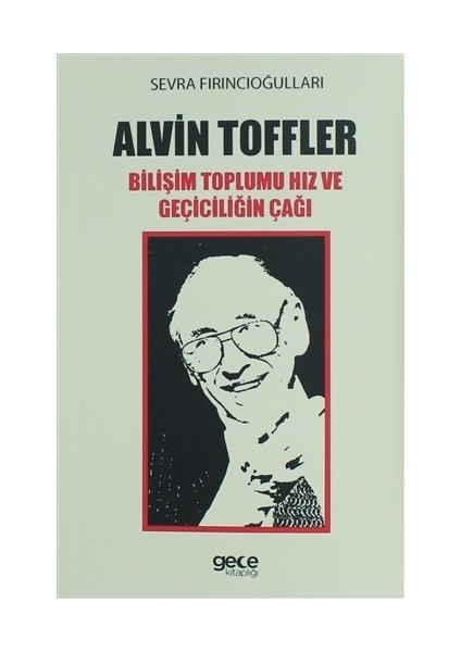 Alvin Toffler: Bilişim Toplumu Hız ve Geçiciliğin Çağı