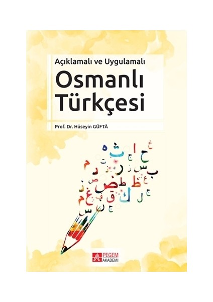 Pegem Akademi Yayıncılık Açıklamalı ve Uygulamalı Osmanlı Türkçesi