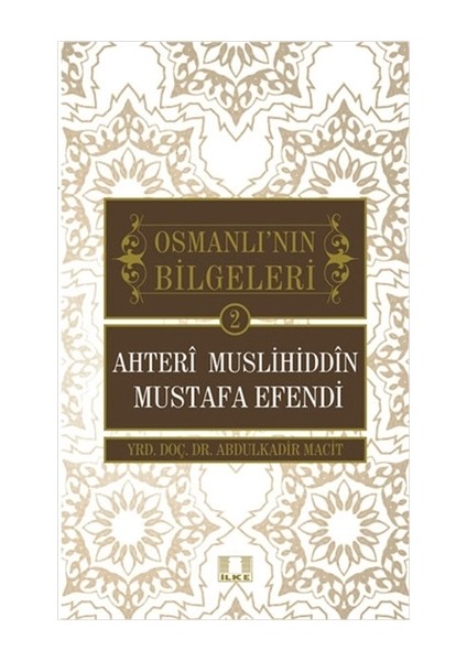 Osmanlı'nın Bilgeleri 2: Ahteri Muslihiddin Mustafa Efendi