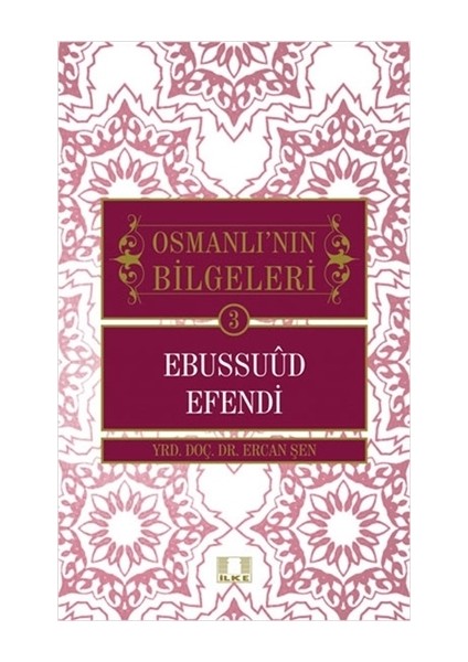 Osmanlı'nın Bilgeleri 3: Ebussuud Efendi