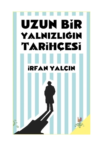 Uzun Bir Yalnızlığın Tarihçesi