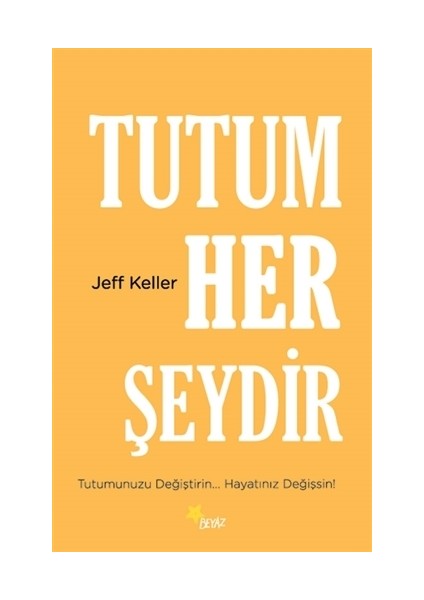 Tutum Her Şeydir