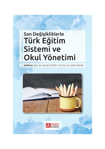 Son Değişikliklerle Türk Eğitim Sistemi ve Okul Yönetimi