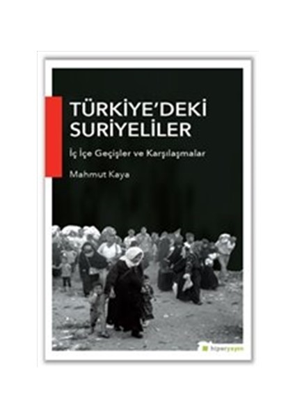 Türkiye’deki Suriyeliler İç İçe Geçişler ve Karşılaşmalar