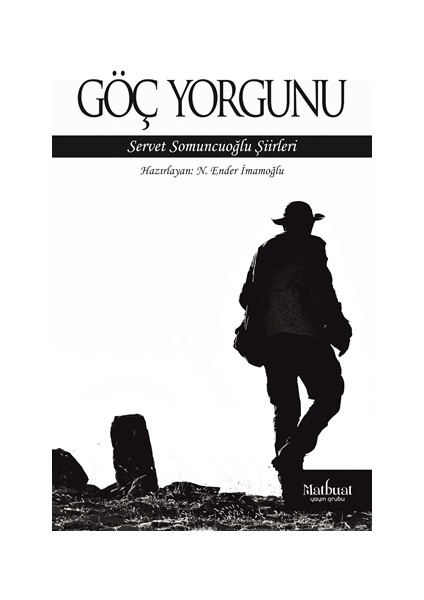 Göç Yorgunu: Servet Somuncuoğlu Şiirleri