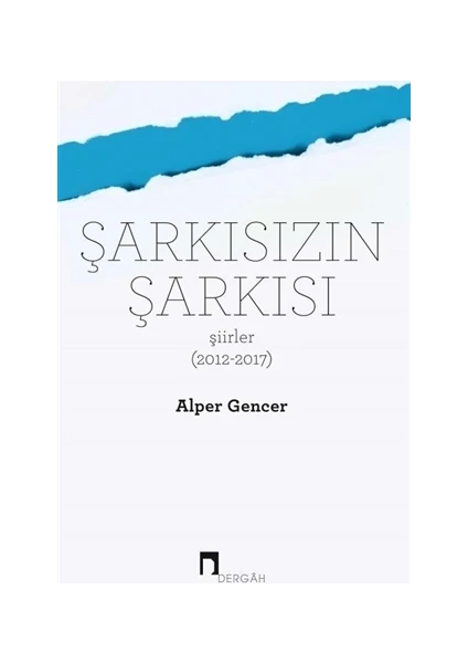 Şarkısızın Şarkısı (Şiirler 2012-2017) - Alper Gencer