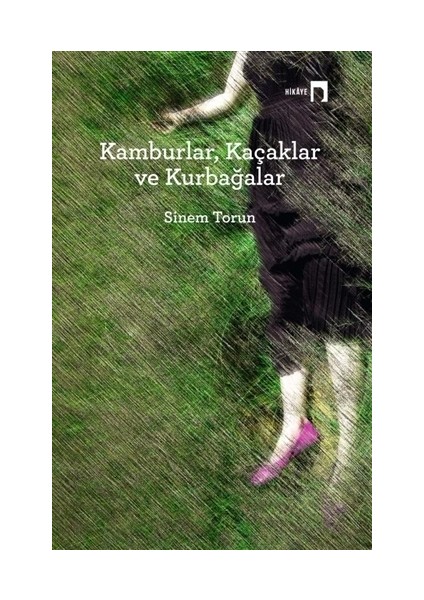 Kamburlar, Kaçaklar ve Kurbağalar - Sinem Torun