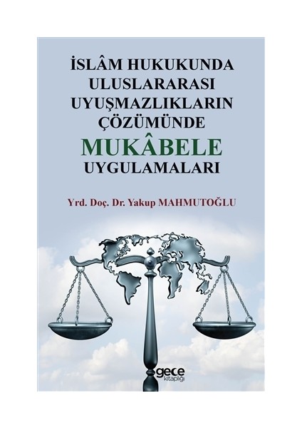 İslam Hukukunda Uluslararası Uyuşmazlıkların Çözümünde Mukabele Uygulamaları