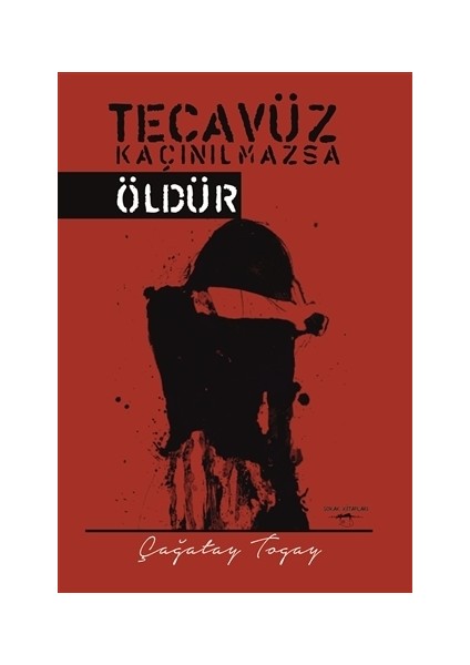 Tecavüz Kaçınılmazsa Öldür