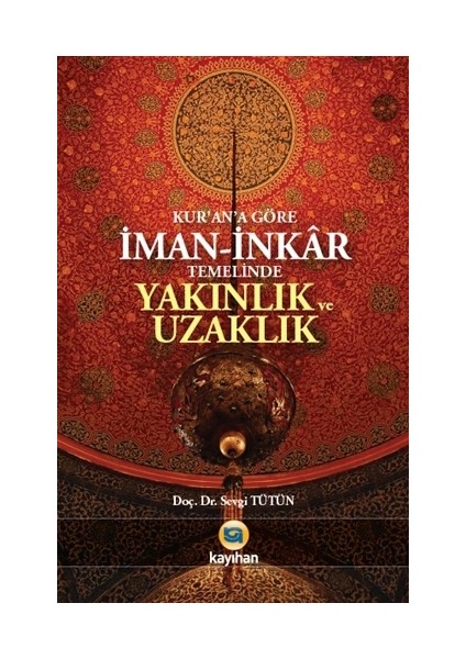 Kur'an'a Göre İman - İnkar Temelinde Yakınlık ve Uzaklık