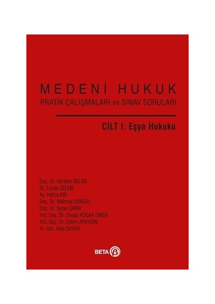 Medeni Hukuk Pratik Çalışmaları ve Sınav Soruları Cilt 1: Eşya Hukuku