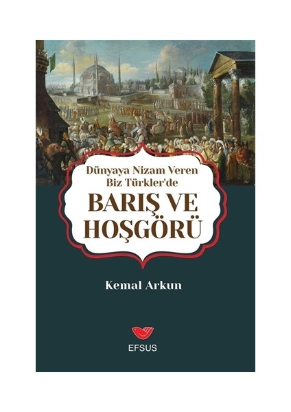 Dünyaya Nizam Veren Biz Türkler’de Barış ve Hoşgörü