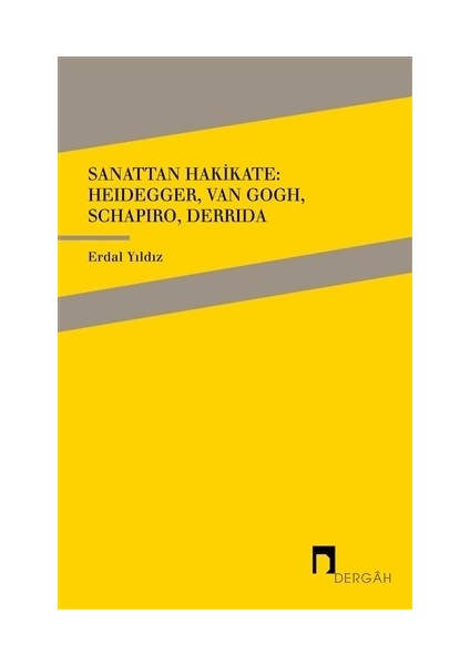 Sanattan Hakikate: Heidegger, Van Gogh, Schapiro, Derrida