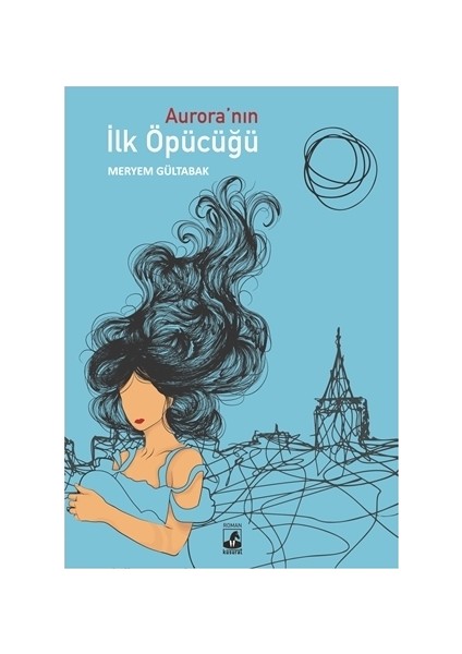 Aurora’nın İlk Öpücüğü - Meryem Gültabak