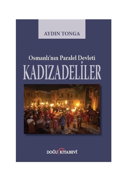 Osmanlı’nın Paralel Devleti Kadızadeliler